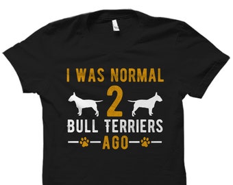 Bull Terrier T-Shirt. Bull Terrier Gift. Bull Terrier Owner Shirt. Dog Lover Gift. Dog Lover Shirt. Dog Shirt. Dog Owner Gift #OS5712