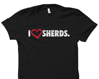 May include: Black t-shirt with a white graphic that says "I love SHERDS."
