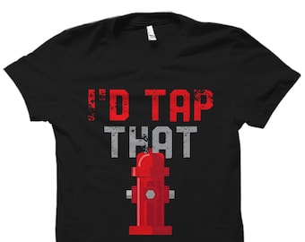 May include: Black t-shirt with the text "I'd Tap That" in red and gray letters. A red fire hydrant is below the text.