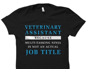 Veterinarian Assistant Gift. Veterinary Assistant Shirt. Vet Assistant Gift. Veterinary Assistant. Vet Assistant Multi-Tasking Ninja #OS5811