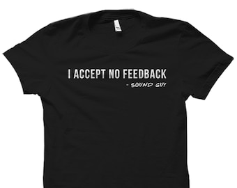 Sound Guy Gift. Sound Guy Shirt. Audio Engineer Gift. Sound Engineer Shirt. Sound Technician Shirt Audio Engineer Accept No Feedback #OS5947