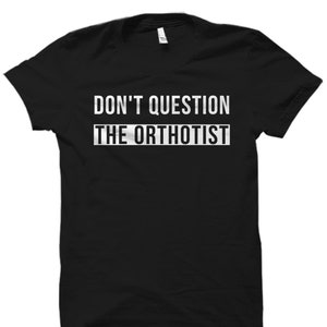 Orthotist Gift. Orthotist Shirt. Prosthetist Shirt. Prosthetist Gift. Health Professional Gift. Orthotics Gift. The Orthotist #OS5663