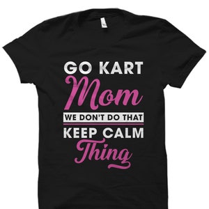 Go Kart Mom Shirt. Go Karting Mom Gift. Karting Mom Shirt. Go Kart Racing Gift. Go Kart Lover Moms Gift. Go Kart Racer Mom Shirt #OS2437