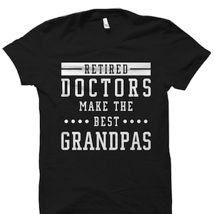 Retired Doctor Shirt Retired Doctor Gift Doctor Grandpa Shirt Doctor Grandpa Gift Doctor Retirement Gift Doctor Retirement Shirt #OS3388