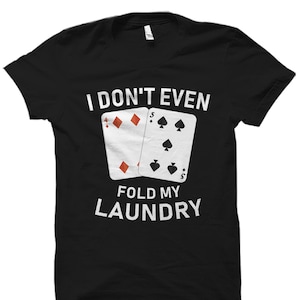 Funny Card Player Shirt. Poker Shirt. Card Player Gift. Poker Gift. Poker Player T-Shirt. Poker Expert Shirt. Poker Expert Gift #OS5656