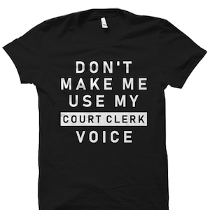 Funny Courtroom Clerk Gift. Courtroom Clerk Shirt. Court Clerk Gift. Court Clerk Shirt. Law Clerk Gift. Law Clerk Shirt #OS2722