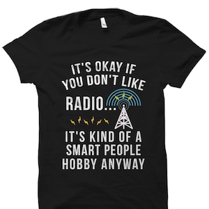 Radio Lover Gift. Ham Radio Shirt. Amateur Radio Shirt. Radio Operator Gift. Ham Radio Operator Shirt. Radio Fan Shirt. Radio Addict #OS2948