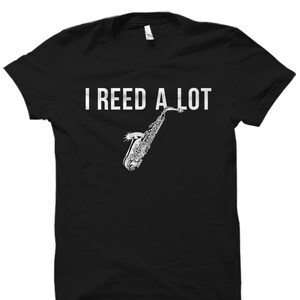 Reed Shirt. Saxophone Shirt. Saxophonist Gift. Sax Shirt. Reed T-Shirt. Sax Musician Gift. Sax Player. Saxophonist Shirt Saxophone #OS5628