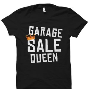 Garage Sale Shirt. Garage Sale Gift. Garage Sale Queen Shirt. Thrift Shirt. Sale Queen Gift. Yard Sale Gift. Garage Sale T-Shirt #OS2454
