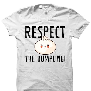 Dumpling Shirt. Dumpling Gift. Dumplings Shirt. Food Shirt. Dumpling Lover Shirt. Dumpling Lover Gift. Dumpling Fan Shirt. Dumpling #OS4803