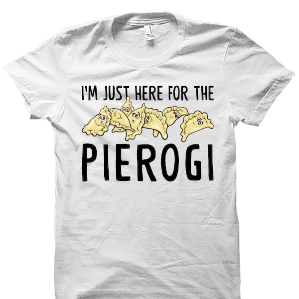 Pierogi Shirt. Pierogi Gift. Polish Pride. Polish Heritage. Polish Gifts. Poland Shirt. Polish Food. Foodie Shirt. Foodie Gift #OS4757