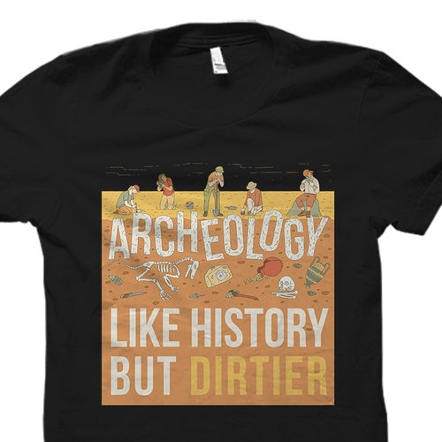 Archaeologist Gift Archaeology Shirt Graduation Gift Etsy