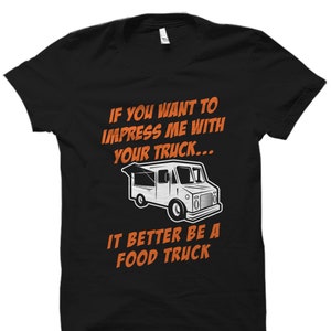 Food Truck Shirt. Foodie Shirt. Food Truck Gift. Food Lover Gift. Foodie Gift. Food Truck Owner