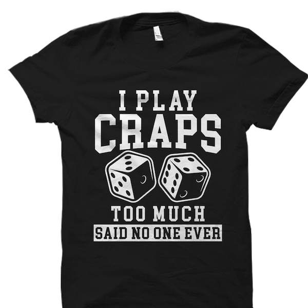 Craps Shirt. Poker Shirt. Gambling Shirt. Dice Shirt. Vegas Shirt. Betting Shirt. Gift For Him. Craps Tshirt. Gambling Gift #OS4096