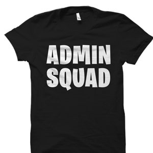 May include: Black t-shirt with white text that reads "ADMIN SQUAD".