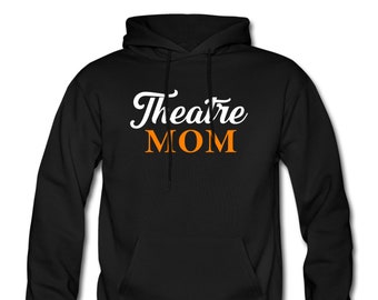 Theatre Mom Hoodie. Theatre Clothing. Theatre Hoodie. Theatre Sweatshirt. Theatre Mom Pullover. Theatre Mom Sweatshirt. Theatre Mom #OH840
