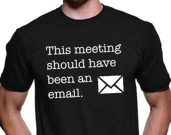 Funny startup shirt. entrepreneur shirt. startup gift. entrepreneur gift. coworking shirt. coworker gift. email shirt. meeting shirt #OS400