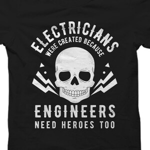 Electrician Gift for Electrician Shirt for Electrician to be Gift New Electrician Shirt Soon to be Electrician Engineers Need Heroes #OS1824