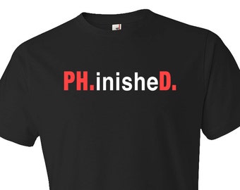 Phd graduation gift. phd shirt. Phd Gift. Ph.inished. Shirt. funny phd shirt. phd tshirt. phd graduate. doctor shirt. doctorate #OS5748