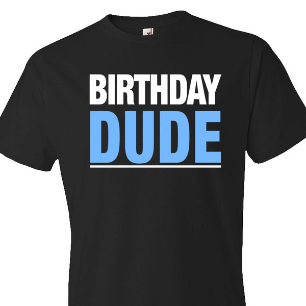 Birthday Dude Shirt. Birthday Shirt. Birthday Gift. Birthday Men. Birthday Guy Happy Birthday Shirt for Birthday Men's Birthday Shirt #OS111