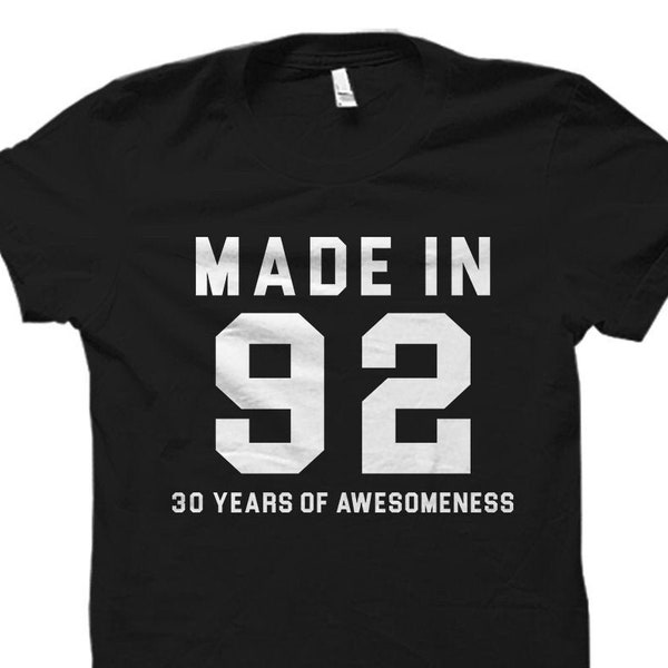 Made in 92 Shirt for 30th Birthday Shirt 1992 Shirt Made in 1992 Shirt 30th Birthday Gift for 30th Birthday Turning 30 Shirt