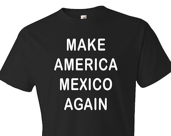 Make America Mexico Wieder Shirt. Mexiko Wieder T-Shirt. Bernie Sanders Shirt. Hillary Support Shirt. Hillary Hillary T-Shirt #OS59