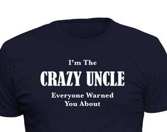 Crazy Uncle T-Shirt. Gift for Uncle. Uncle Gift. Uncle Shirt. Fun gift for Uncle. Funny Uncle Shirt. New Uncle Gift. Uncle to be gift #OS200