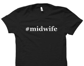 Midwife Gift. Midwife Shirt. Gift for Midwife. Idea for Midwife. Thanks Midwife. Hashtag Midwife #OS770