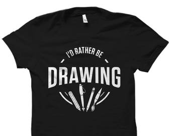 Funny Artist Shirt for Artist Shirts Artist Gift for Artist Gifts Painter Shirt for Painter Art Teacher Shirt I'd Rather Be Drawing #OS5743