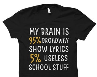 May include: Black t-shirt with white text that reads "My brain is 95% Broadway show lyrics 5% useless school stuff".