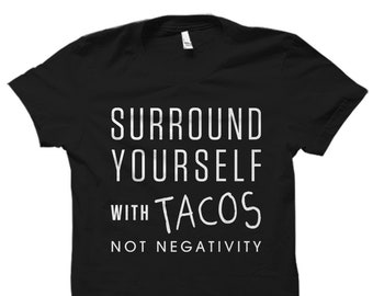 Tacos Not Negativity Shirt. Funny Shirt for Him. Taco Shirt. Taco Gift. Mexican Food Lover. Taco Lover Gift Boyfriend Gift Boyfriend #OS1758