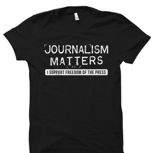 Journalism Matters Shirt. Journalist Shirt. Journalist Gift. Journalism Shirt. Journalism Gift. Reporter Shirt. Reporter Gift #OS1727