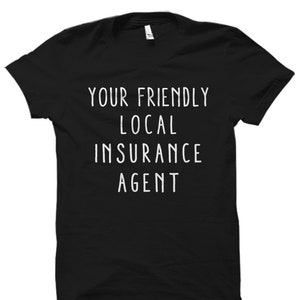 Funny Insurance Agent Gift. Insurance Agent Shirt. Insurance Gifts. Insurance Shirts. Local Insurance Agent. Insurance Broker Gift #OS2057