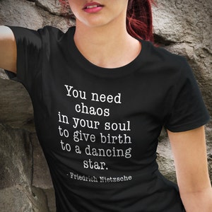 Chaos in your heart. dancing star. Friedrich Nietzsche Shirt. Philosopher shirt. Inspiring Quote Shirt with Saying Poetry Shirt #OS131