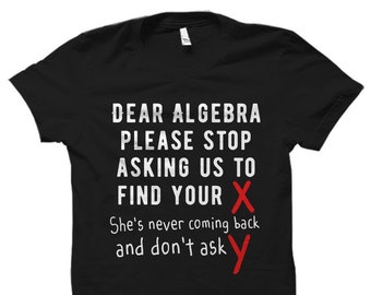 Mathematiker Shirt für Mathematiker Geschenk Mathe Schüler Shirt Mathe Lehrer Geschenk für Mathe Lehrer Shirt Mathe Shirt Dear Algebra Shirt #OS1470