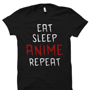 Anime Shirt for Anime Fans Shirt Anime Fan Gift Anime Gifts Anime Gift Love Anime Shirt Anime Fan Shirt Eat Sleep Anime Repeat #OS2258