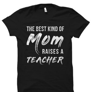 Teacher Mom Gift. Mom of Teacher Gift. Teacher Appreciation Gift. Teacher Gifts Teacher Mom Shirt Proud Teacher Mom Raises a Teacher #OS1640
