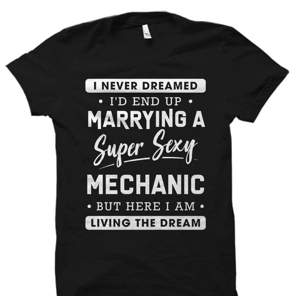 Mechanic Wife Shirt for Mechanic Wife Gift for Mechanic Wife of Mechanic Shirt Never Dreamed I'd End Up Marrying A Mechanic Shirt #OS1929