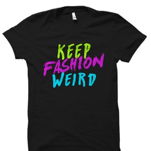Keep Fashion Weird Shirt. Fashionista Gift. Fashionista Shirt. Street Style. Fashion Designer. Fashion Student. Merchandiser Gift #OS2689