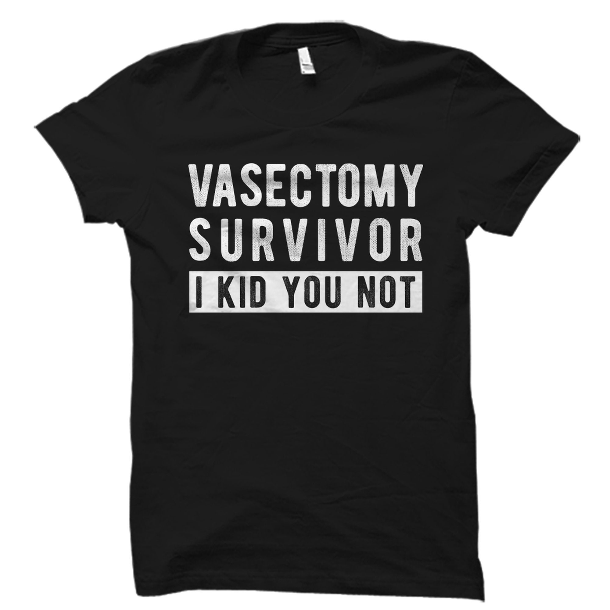 Vasectomy humor t shirt Clearance