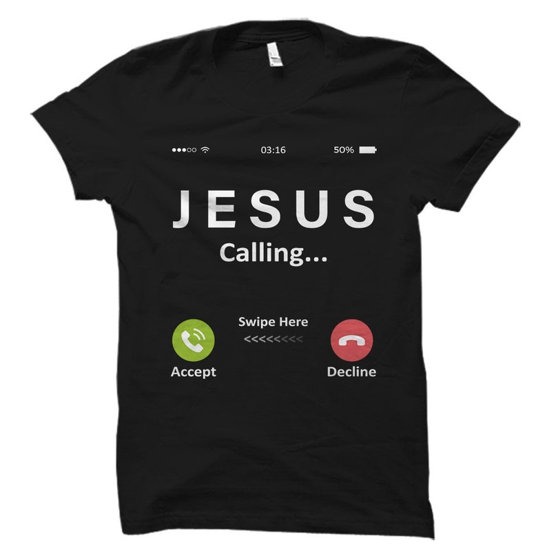 May include: Black t-shirt with a white graphic of a phone screen. The screen displays "JESUS Calling..." with green "Accept" and red "Decline" buttons.