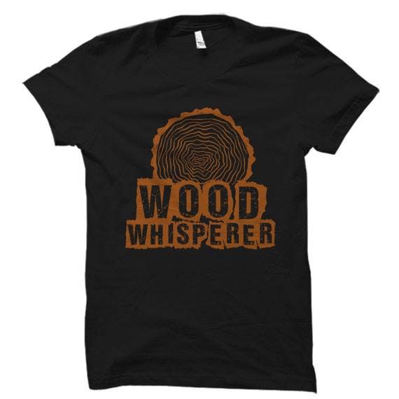 Wood Whisperer Shirt. Carpenter Shirt. Carpenter Gift. Woodworker Shirt. Woodworker Gift. Woodworking Shirt. Woodworking Gift #OS5915