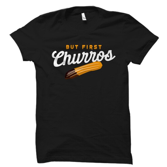 Ok, But First Churros T Shirt Gift Ok, But First Churros T Shirt Gift