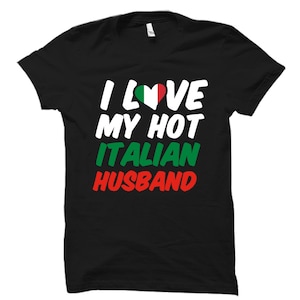 I Love My Hot Italian Husband - Gift For Wife T-Shirt I Love My Hot Italian Husband - Gift For Wife T-Shirt