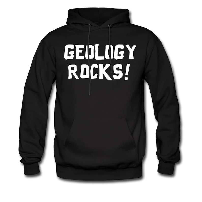 Geology Rocks Hoodie. Geology Sweatshirt. Geology Hoodie. Geology Rocks Sweater. Geologist Hoodie. Geologist Sweatshirt. Geologist OH338 image 1