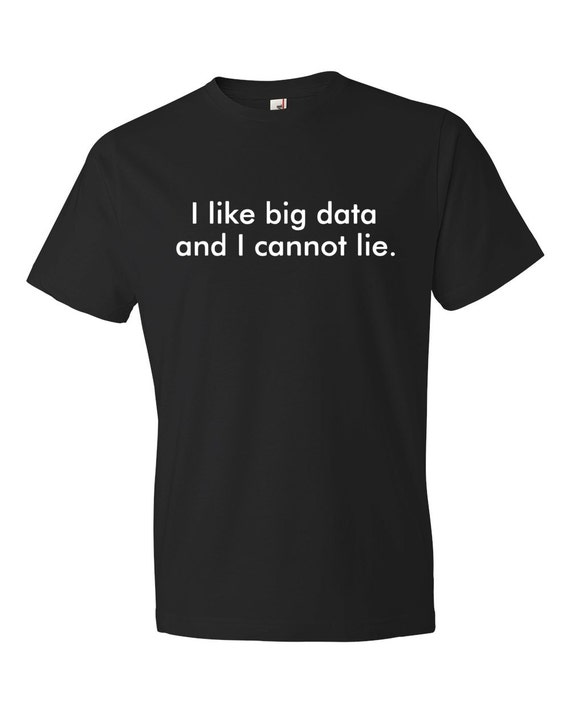 I like big data. and I cannot lie shirt. big data shirt. big data tshirt. cloud shirt. cloud tshirt. startup shirt. startup gift #OS354