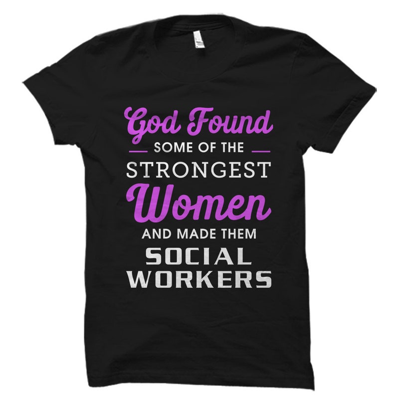 May include: Black t-shirt with the text "God Found Some of the Strongest Women and Made Them Social Workers" in white and purple lettering.