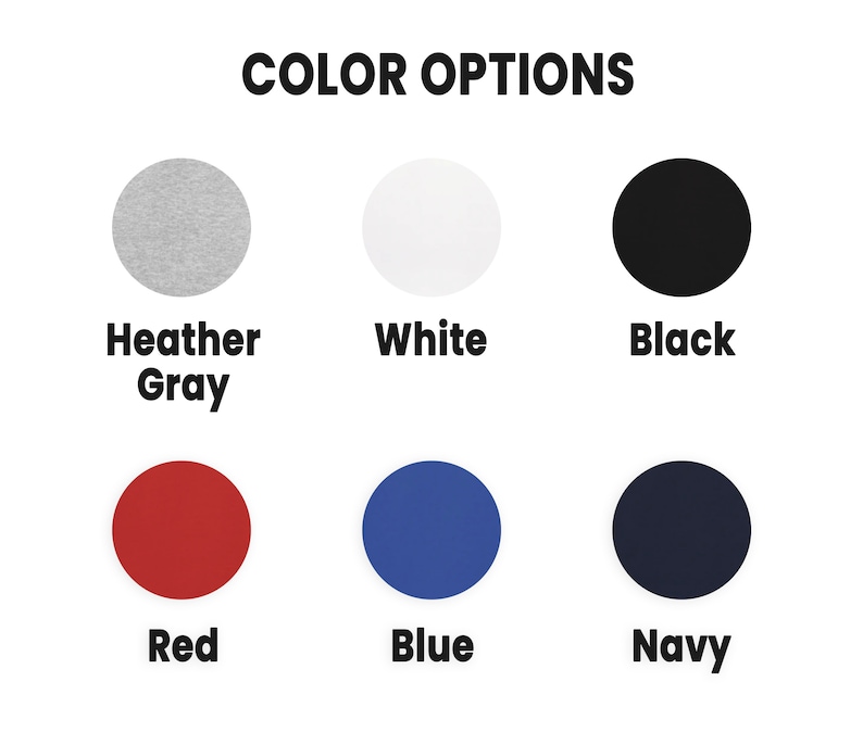 May include: Color options for a t-shirt: Heather Gray, White, Black, Red, Blue, Navy.
