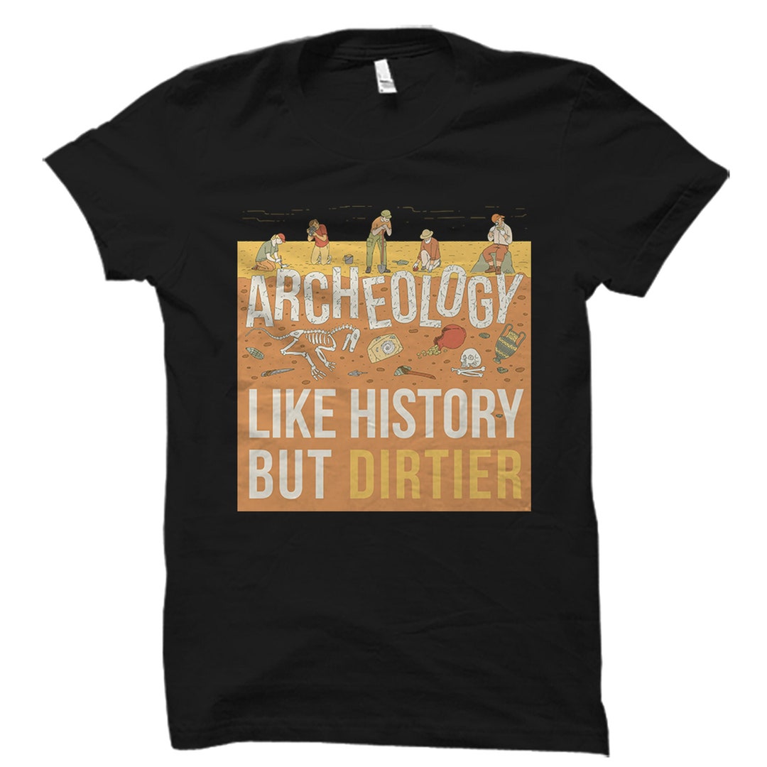 Archaeologist Gift. Archaeology Shirt. Graduation Gift. Archeologist