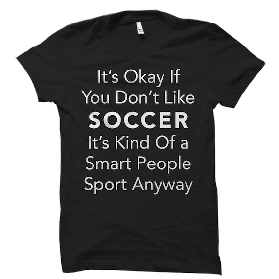 Soccer Shirt for Soccer Fan Shirt Soccer Gift for Soccer Player Shirt Soccer Shirts Soccer Player Gift Ideas Soccer Fan Shirts Soccer #OS620